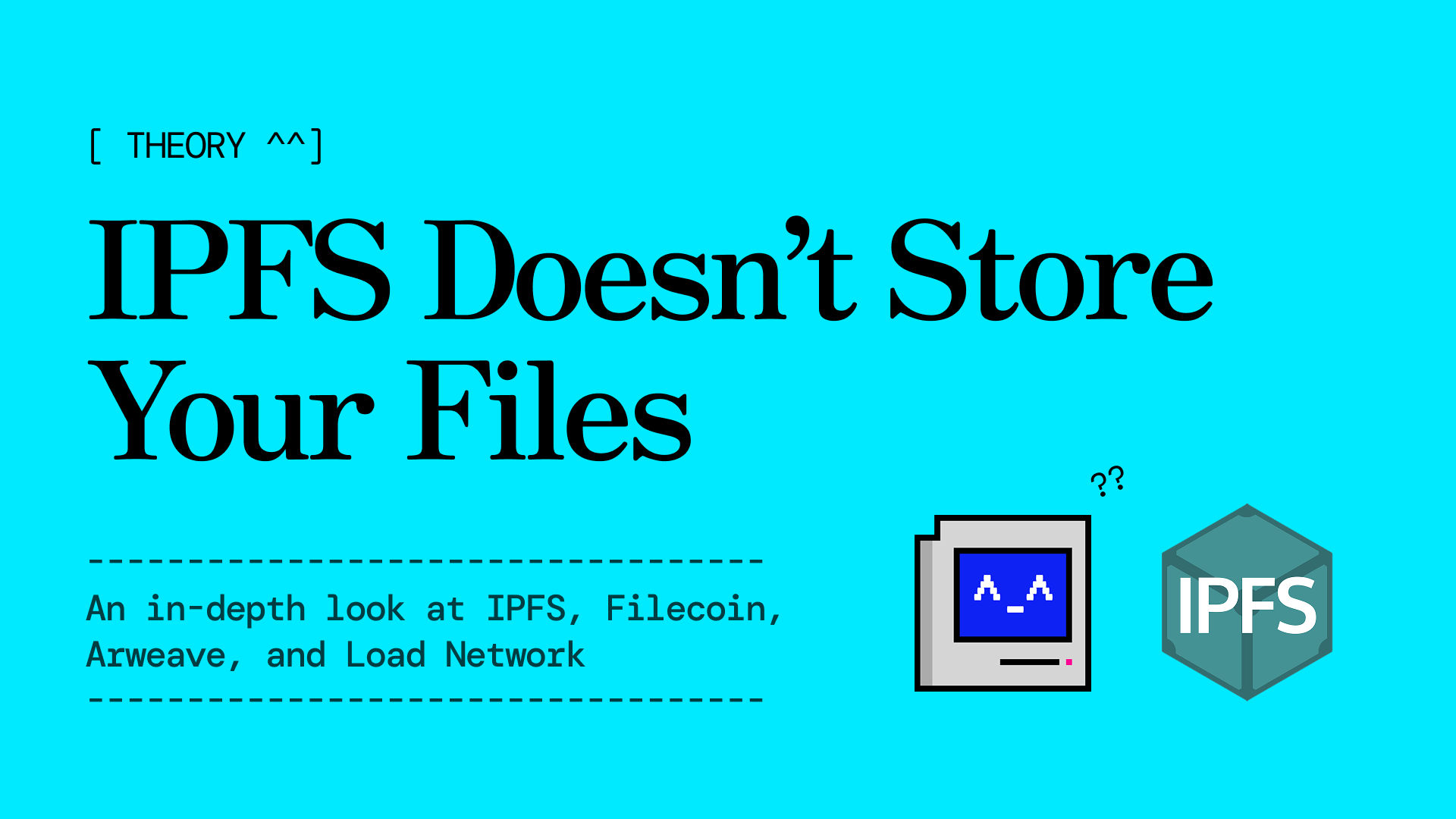 IPFS Doesn’t Store Your Files: On Filecoin, Arweave, and Load S3