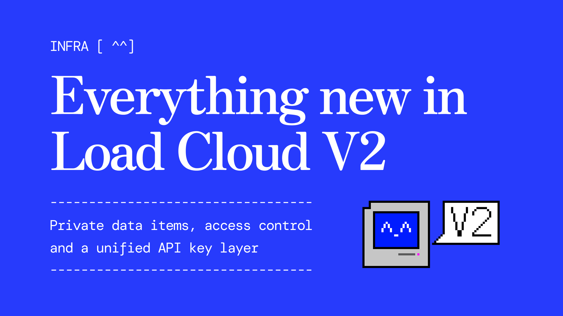 Everything New in Load Cloud V2
