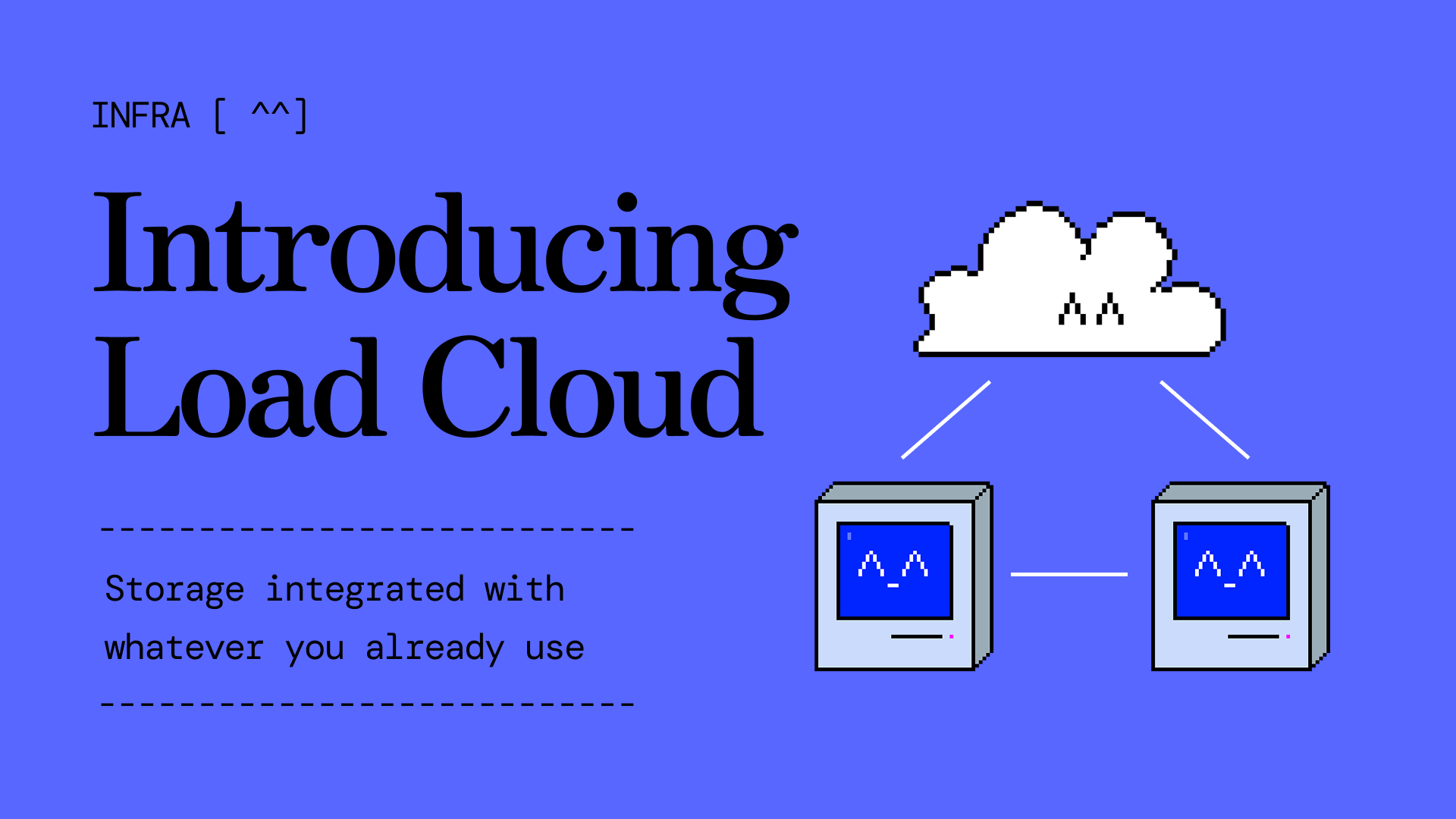 Announcing The Load Network Cloud Platform: Storage Integrated With Anything You Already Use