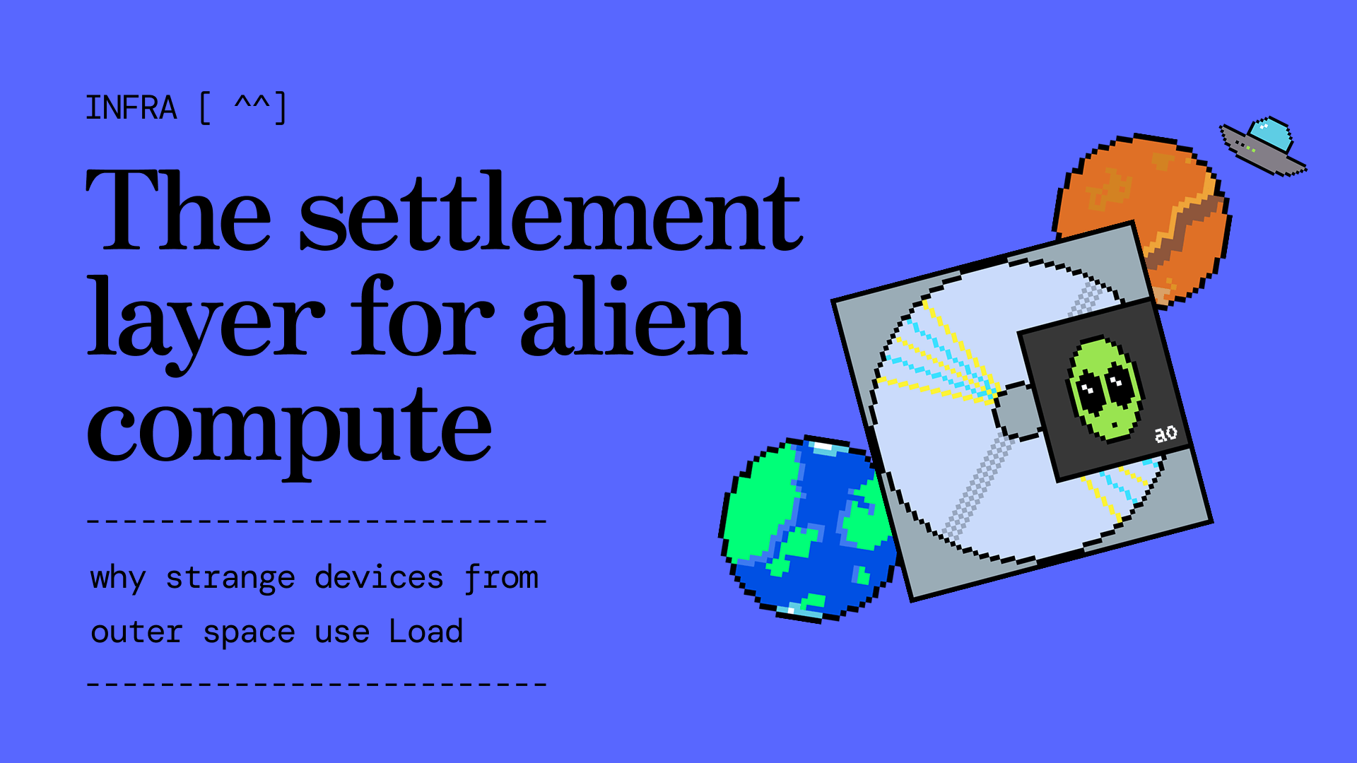 Load is the Home Planet for Alien Compute